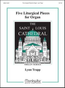 Lynn Trapp: Five Liturgical Pieces for Organ