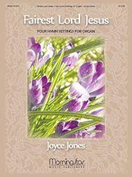 Joyce Jones: Fairest Lord Jesus: Four Hymn Settings for Organ