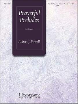 Robert J. Powell: Prayerful Preludes, Set 1