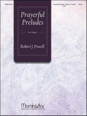 Robert J. Powell: Prayerful Preludes, Set 1