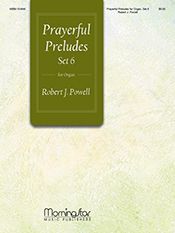 Robert J. Powell: Prayerful Preludes, Set 6