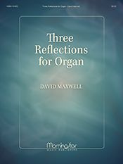 David Maxwell: Three Reflections for Organ