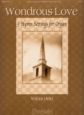 Wilbur Held: Wondrous Love: Five Hymn Settings for Organ