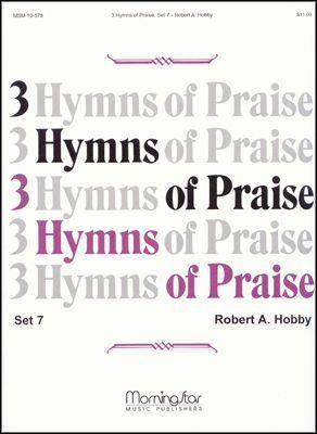 Robert A. Hobby: Three Hymns of Praise, Set 7