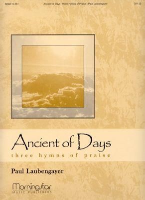 Paul Laubengayer: Ancient of Days: Three Hymns of Praise