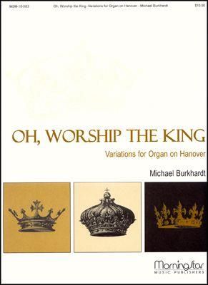 Michael Burkhardt: Oh, Worship the King