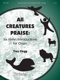Trey Clegg: All Creatures Praise