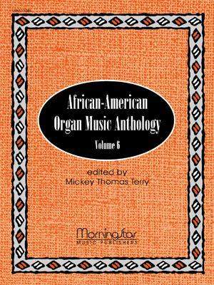 Mickey Thomas Terry: African-American Organ Music Anthology, Volume 6