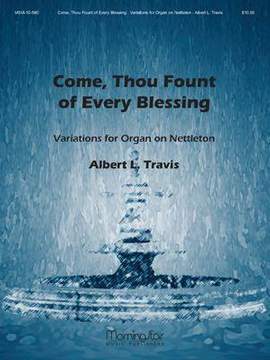 Albert L. Travis: Come, Thou Fount of Every Blessing