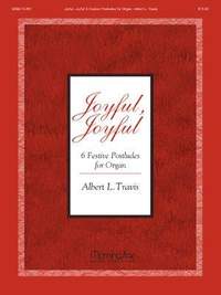 Albert L. Travis: Joyful, Joyful Six Festive Postludes for Organ