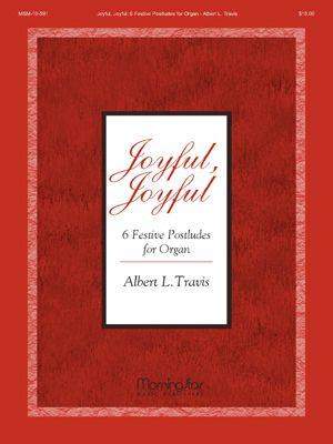 Albert L. Travis: Joyful, Joyful Six Festive Postludes for Organ
