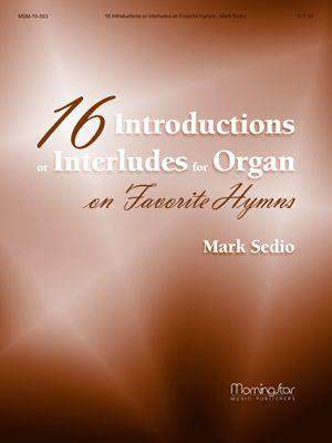 Mark Sedio: 16 Introd. or Interl. for Organ on Favorite Hymns