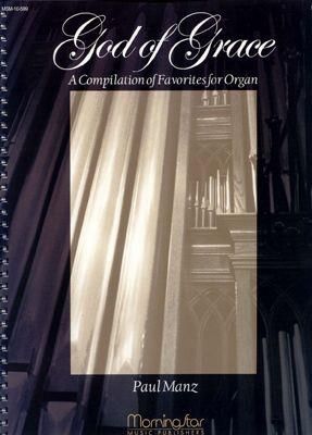 Paul Manz: God of Grace: A Compilation of Favorites for Organ