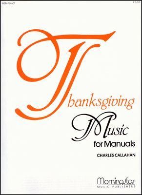 Charles Callahan: Thanksgiving Music for Manuals
