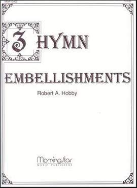 Robert A. Hobby: Three Hymn Embellishments