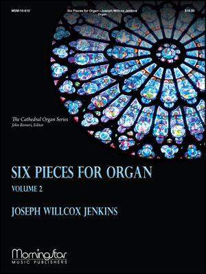 Joseph Willcox Jenkins: Six Pieces for Organ, Volume 2