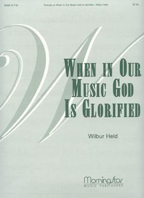 Wilbur Held: Prelude When in Our Music God Is Glorified