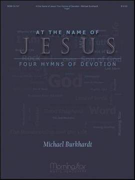 Michael Burkhardt: At the Name of Jesus: Four Hymns of Devotion