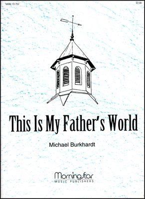 Michael Burkhardt: This Is My Father's World