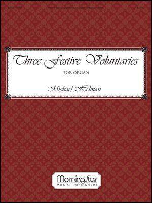 Michael Helman: Three Festive Voluntaries for Organ