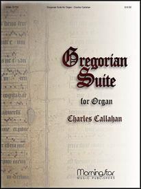 Charles Callahan: Gregorian Suite for Organ