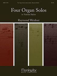 Raymond Weidner: Four Organ Solos in Various Styles