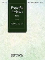Robert J. Powell: Prayerful Preludes, Set 3
