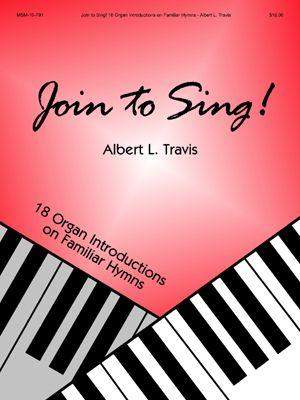 Albert L. Travis: Join to Sing!