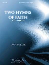Dan Miller: Two Hymns of Faith for Organ