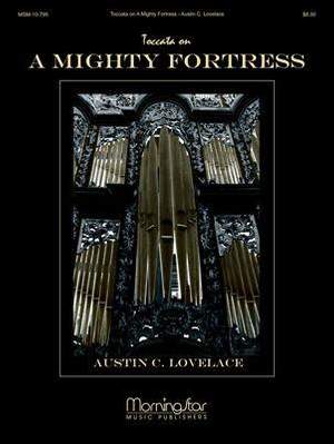 Austin C. Lovelace: Toccata on A Mighty Fortress