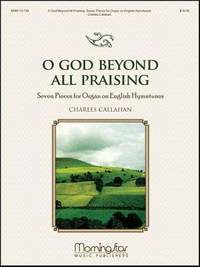 Charles Callahan: O God Beyond All Praising
