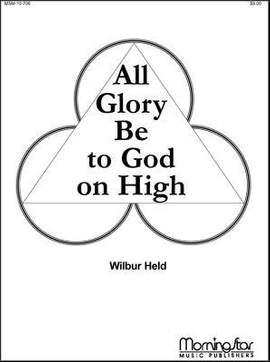 Wilbur Held: All Glory Be to God on High