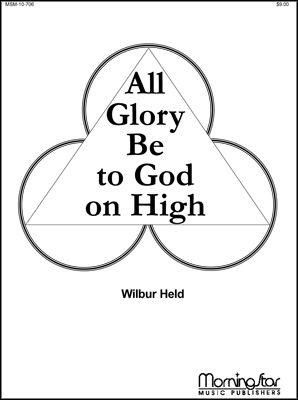 Wilbur Held: All Glory Be to God on High