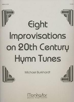 Michael Burkhardt: Eight Improv. on 20th Cent. Hymn Tunes, Set 1