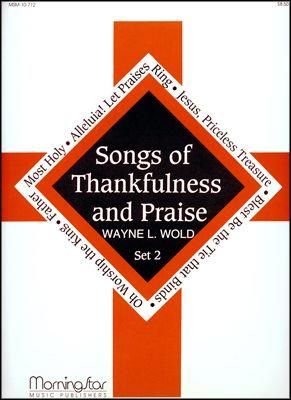 Wayne L. Wold: Songs of Thankfulness and Praise, Set 2