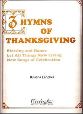 Kristina Langlois: Three Hymns of Thanksgiving