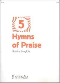 Kristina Langlois: Five Hymns of Praise