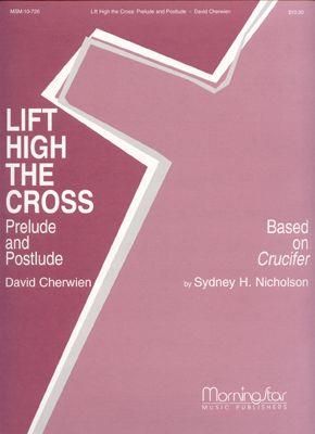 David M. Cherwien: Lift High the Cross