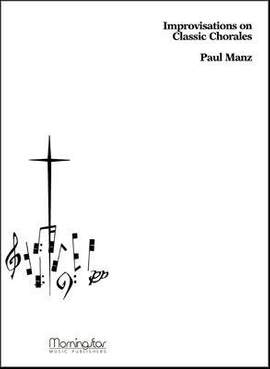 Paul Manz: Improvisations on Classic Chorales