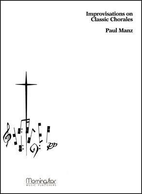 Paul Manz: Improvisations on Classic Chorales