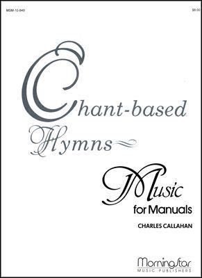 Charles Callahan: Chant-Based Hymns for Manuals