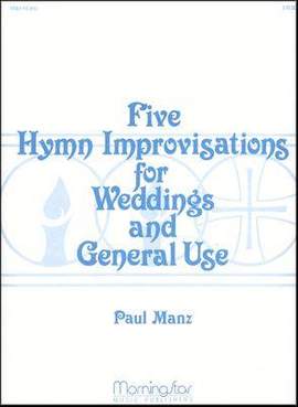 Paul Manz: 5 Hymn Improvisations for Weddings and General Use