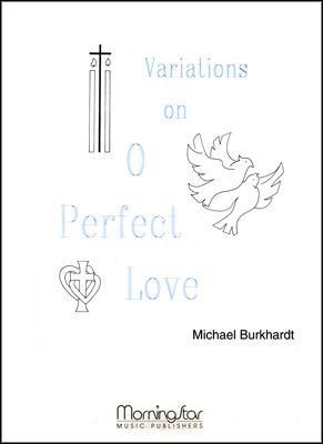 Michael Burkhardt: Variations on O Perfect Love