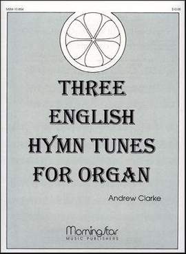 Andrew Clarke: Three English Hymn Tunes for Organ
