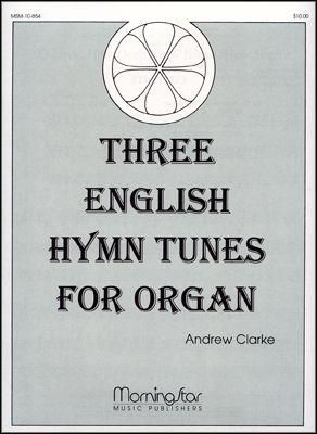 Andrew Clarke: Three English Hymn Tunes for Organ
