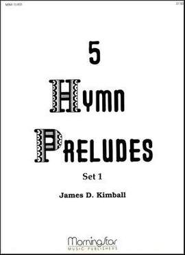 James D. Kimball: Five Hymn Preludes, Set 1