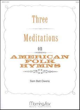 Sam Batt Owens: Three Meditations on American Folk Hymns