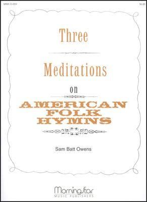 Sam Batt Owens: Three Meditations on American Folk Hymns