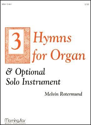 Melvin Rotermund: Three Hymns for Organ & Opt. Solo Instruments