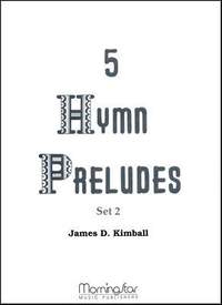 James D. Kimball: Five Hymn Preludes, Set 2